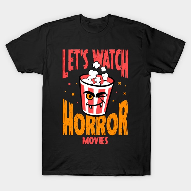 let's Watch Horror Movies T-Shirt by vintagevector